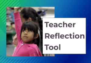 The Teacher Reflection Tool for Small Group/Pair Work is Now Available