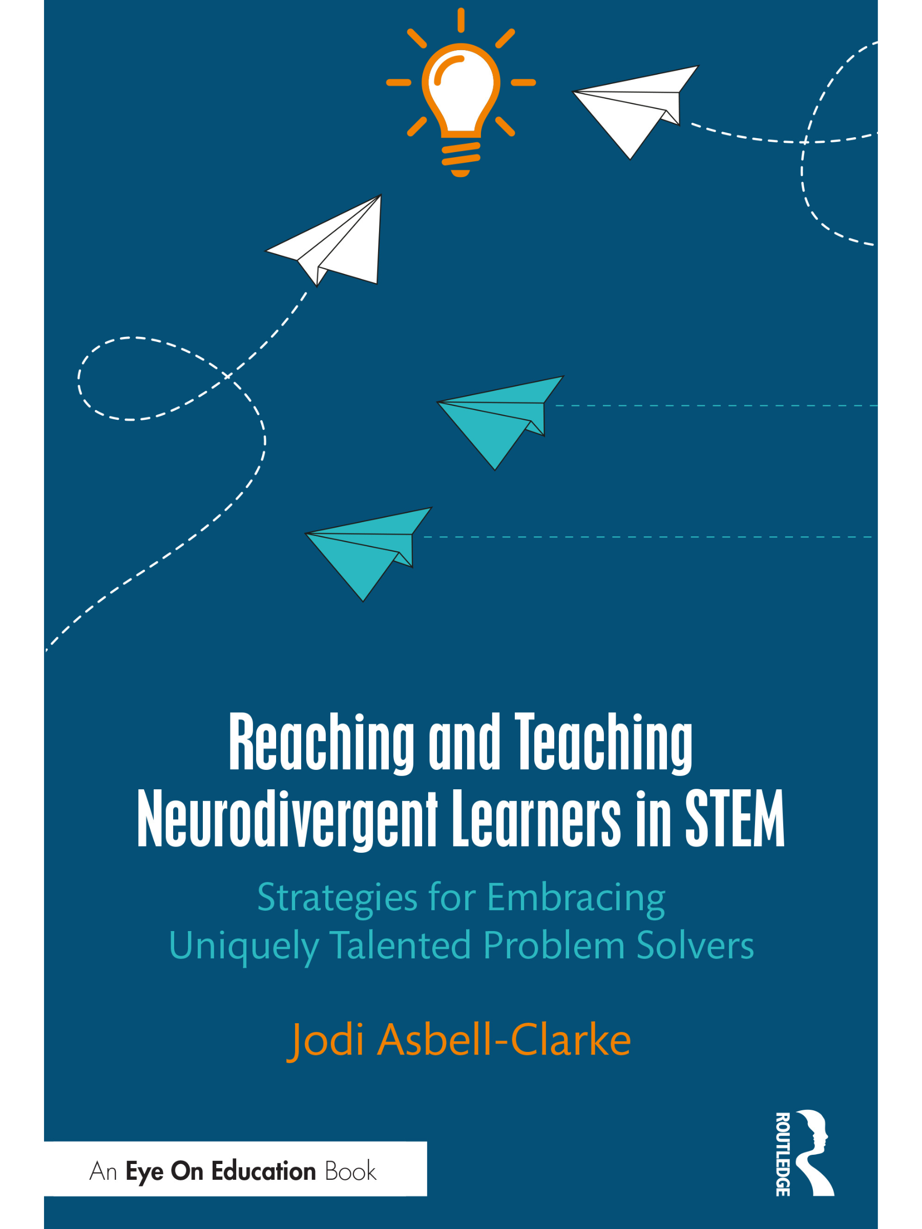 Book Cover for Reaching and Teaching Neurodivergent Learners by Jodi Asbell-Clarke