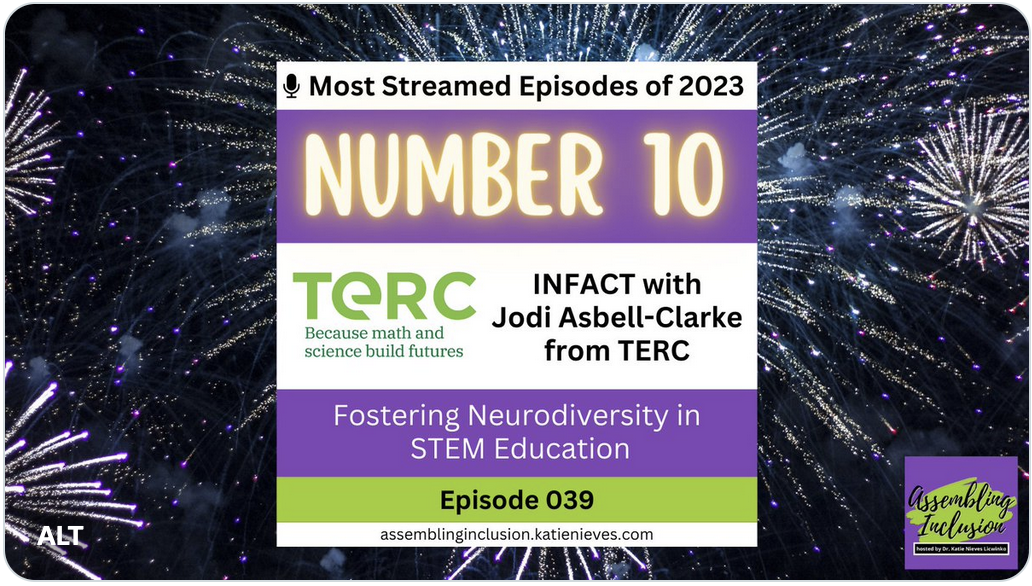 Podcast from Jodi Asbell-Clarke and INFACT is Assembling Inclusion’s 10th most streamed episode of 2023!